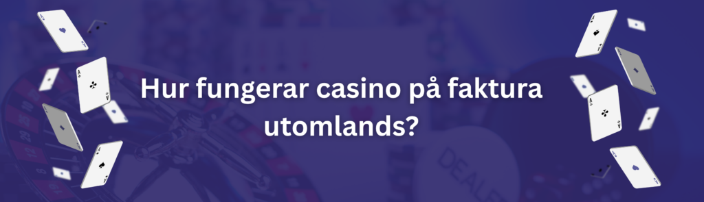 Hur fungerar casino på faktura utomlands?