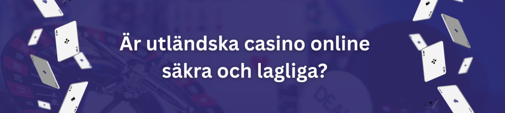 Är utländska casino online säkra och lagliga